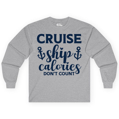 Cruise Ship Calories Dont Count Shirt - Funny Cruise Ship Humor Tee (Long Sleeve) in Sport Grey - Cruise Ship Calories Dont Count Funny Nautical Anchor Cruise Shirt