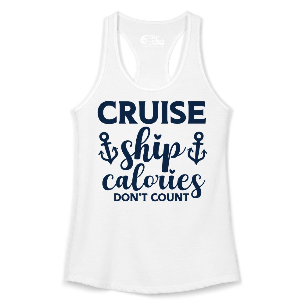 Cruise Ship Calories Dont Count Shirt - Funny Cruise Ship Humor Tee (Ladies Tank) in White - Cruise Ship Calories Dont Count Funny Nautical Anchor Cruise Shirt