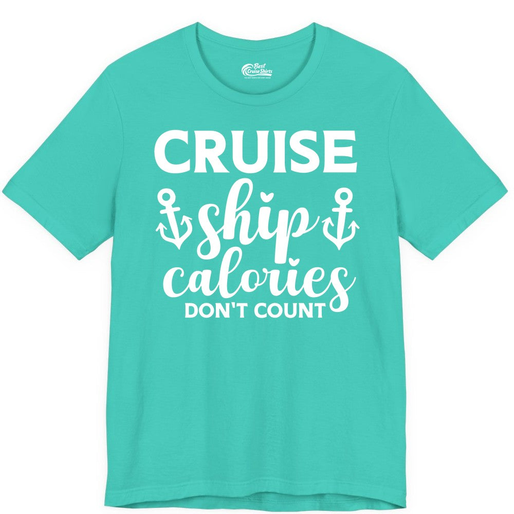 Cruise Ship Calories Dont Count Shirt - Funny Cruise Ship Humor Tee (Premium Tee) in Teal - Cruise Ship Calories Dont Count Funny Nautical Anchor Cruise Shirt