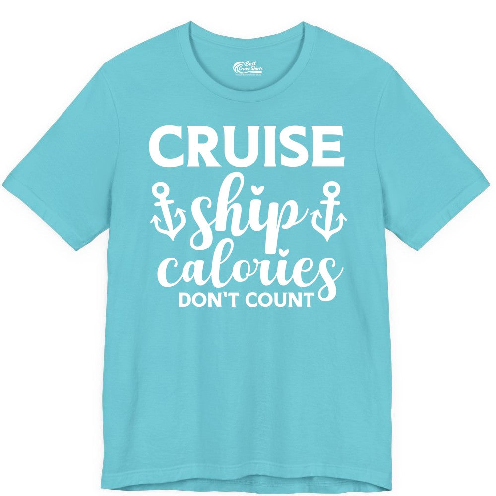 Cruise Ship Calories Dont Count Shirt - Funny Cruise Ship Humor Tee (Premium Tee) in Turquoise - Cruise Ship Calories Dont Count Funny Nautical Anchor Cruise Shirt