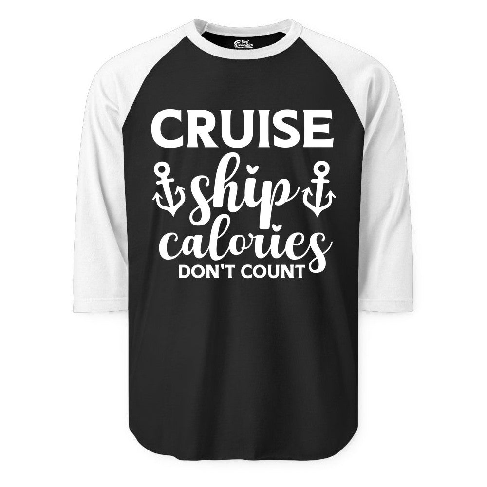 Cruise Ship Calories Dont Count Shirt - Funny Cruise Ship Humor Tee (Raglan) in BlackWhite - Cruise Ship Calories Dont Count Funny Nautical Anchor Cruise Shirt