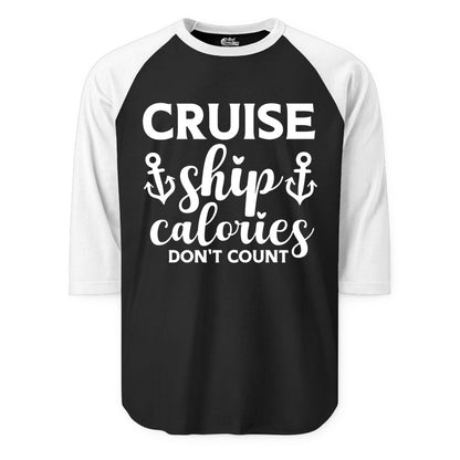 Cruise Ship Calories Dont Count Shirt - Funny Cruise Ship Humor Tee (Raglan) in BlackWhite - Cruise Ship Calories Dont Count Funny Nautical Anchor Cruise Shirt