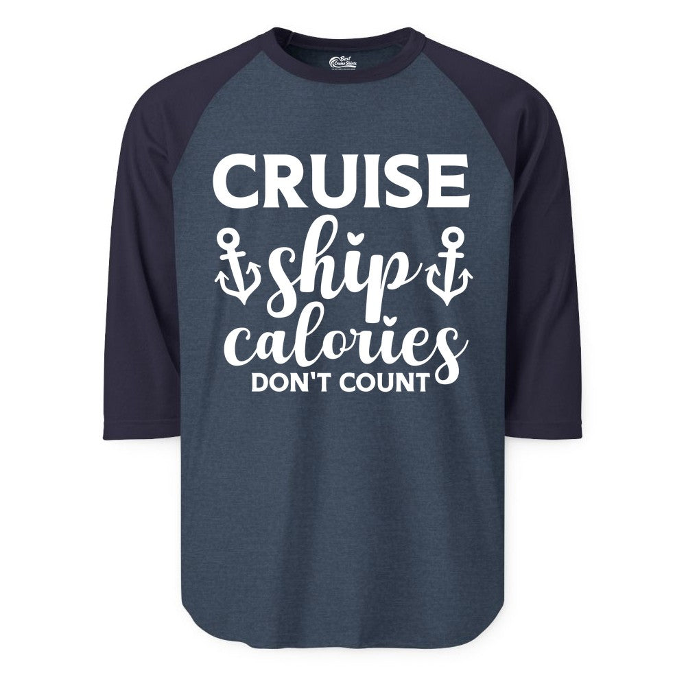 Cruise Ship Calories Dont Count Shirt - Funny Cruise Ship Humor Tee (Raglan) in Heather DenimNavy - Cruise Ship Calories Dont Count Funny Nautical Anchor Cruise Shirt