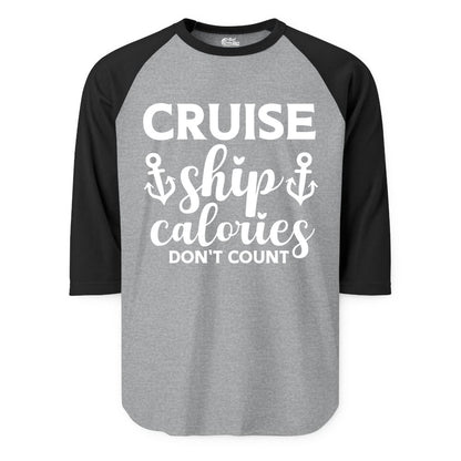 Cruise Ship Calories Dont Count Shirt - Funny Cruise Ship Humor Tee (Raglan) in Heather GreyBlack - Cruise Ship Calories Dont Count Funny Nautical Anchor Cruise Shirt