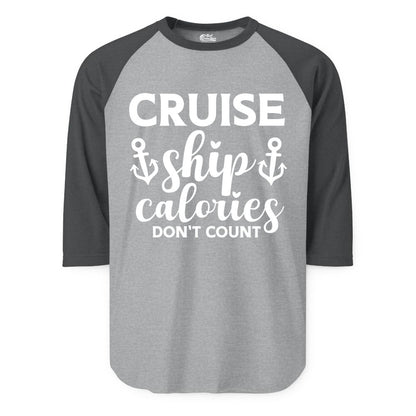 Cruise Ship Calories Dont Count Shirt - Funny Cruise Ship Humor Tee (Raglan) in Heather GreyHeather Charcoal - Cruise Ship Calories Dont Count Funny Nautical Anchor Cruise Shirt