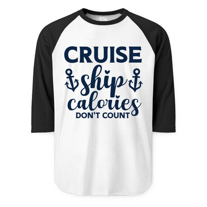 Cruise Ship Calories Dont Count Shirt - Funny Cruise Ship Humor Tee (Raglan) in WhiteBlack - Cruise Ship Calories Dont Count Funny Nautical Anchor Cruise Shirt