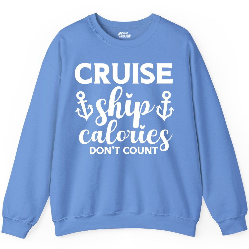 Cruise Ship Calories Dont Count Shirt - Funny Cruise Ship Humor Tee (Sweatshirt) in Carolina Blue - Cruise Ship Calories Dont Count Funny Nautical Anchor Cruise Shirt