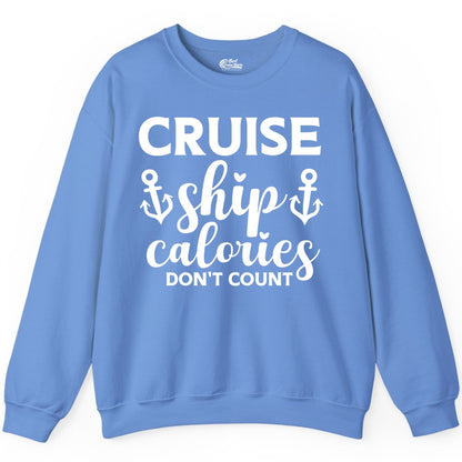 Cruise Ship Calories Dont Count Shirt - Funny Cruise Ship Humor Tee (Sweatshirt) in Carolina Blue - Cruise Ship Calories Dont Count Funny Nautical Anchor Cruise Shirt
