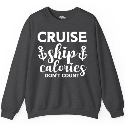 Cruise Ship Calories Dont Count Shirt - Funny Cruise Ship Humor Tee (Sweatshirt) in Dark Heather - Cruise Ship Calories Dont Count Funny Nautical Anchor Cruise Shirt