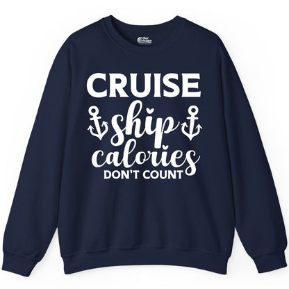 Cruise Ship Calories Dont Count Shirt - Funny Cruise Ship Humor Tee (Sweatshirt) in Navy - Cruise Ship Calories Dont Count Funny Nautical Anchor Cruise Shirt