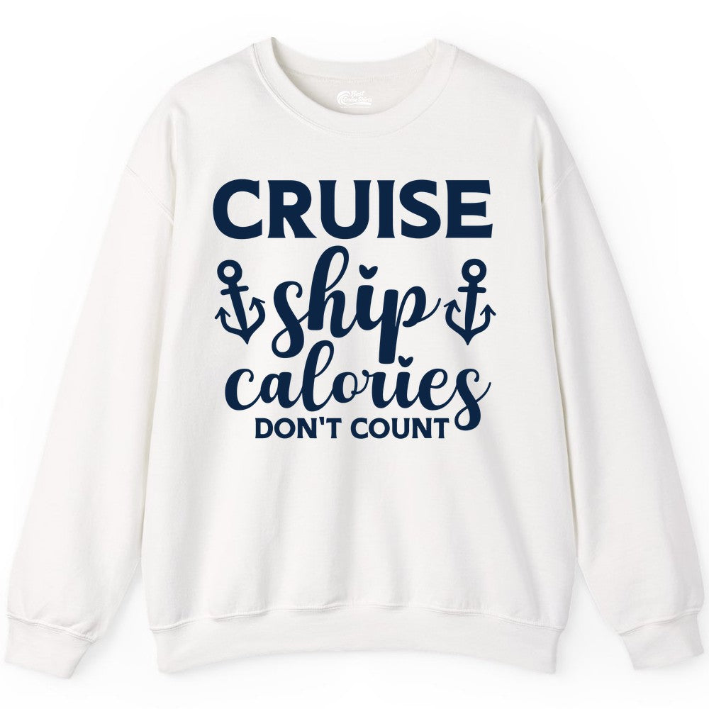 Cruise Ship Calories Dont Count Shirt - Funny Cruise Ship Humor Tee (Sweatshirt) in White - Cruise Ship Calories Dont Count Funny Nautical Anchor Cruise Shirt