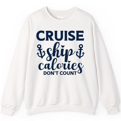 Cruise Ship Calories Dont Count Shirt - Funny Cruise Ship Humor Tee (Sweatshirt) in White - Cruise Ship Calories Dont Count Funny Nautical Anchor Cruise Shirt