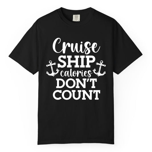 Cruise Ship Shirt - Funny Cruise Calories Don't Count Anchor Tee (Comfort Color) in Black - Cruise Ship Calories Don’t Count Shirt with Anchors Funny Nautical
