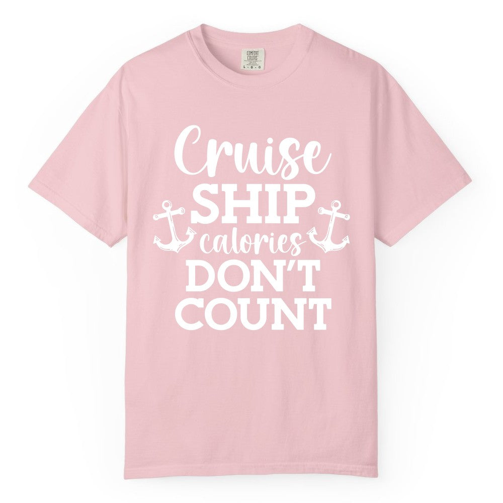 Cruise Ship Shirt - Funny Cruise Calories Don't Count Anchor Tee (Comfort Color) in Blossom - Cruise Ship Calories Don’t Count Shirt with Anchors Funny Nautical