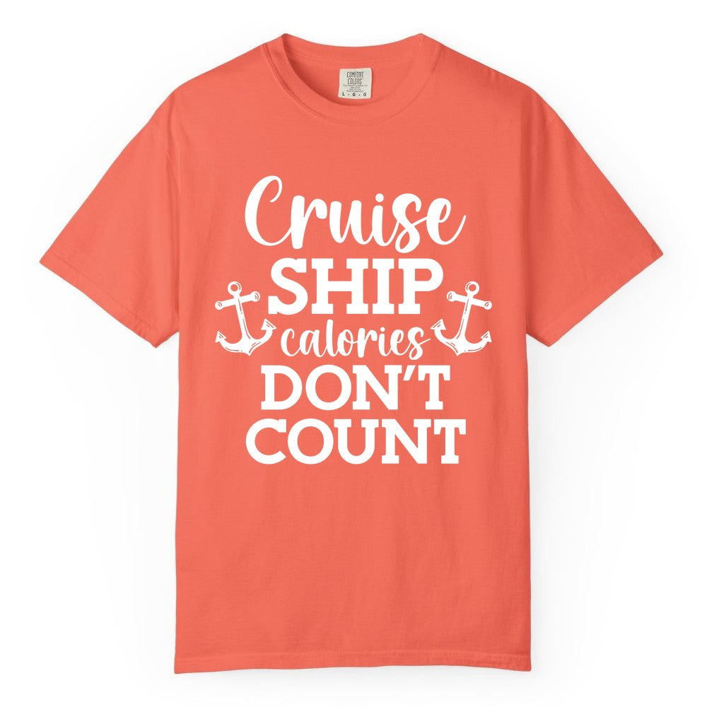 Cruise Ship Shirt - Funny Cruise Calories Don't Count Anchor Tee (Comfort Color) in Bright Salmon - Cruise Ship Calories Don’t Count Shirt with Anchors Funny Nautical