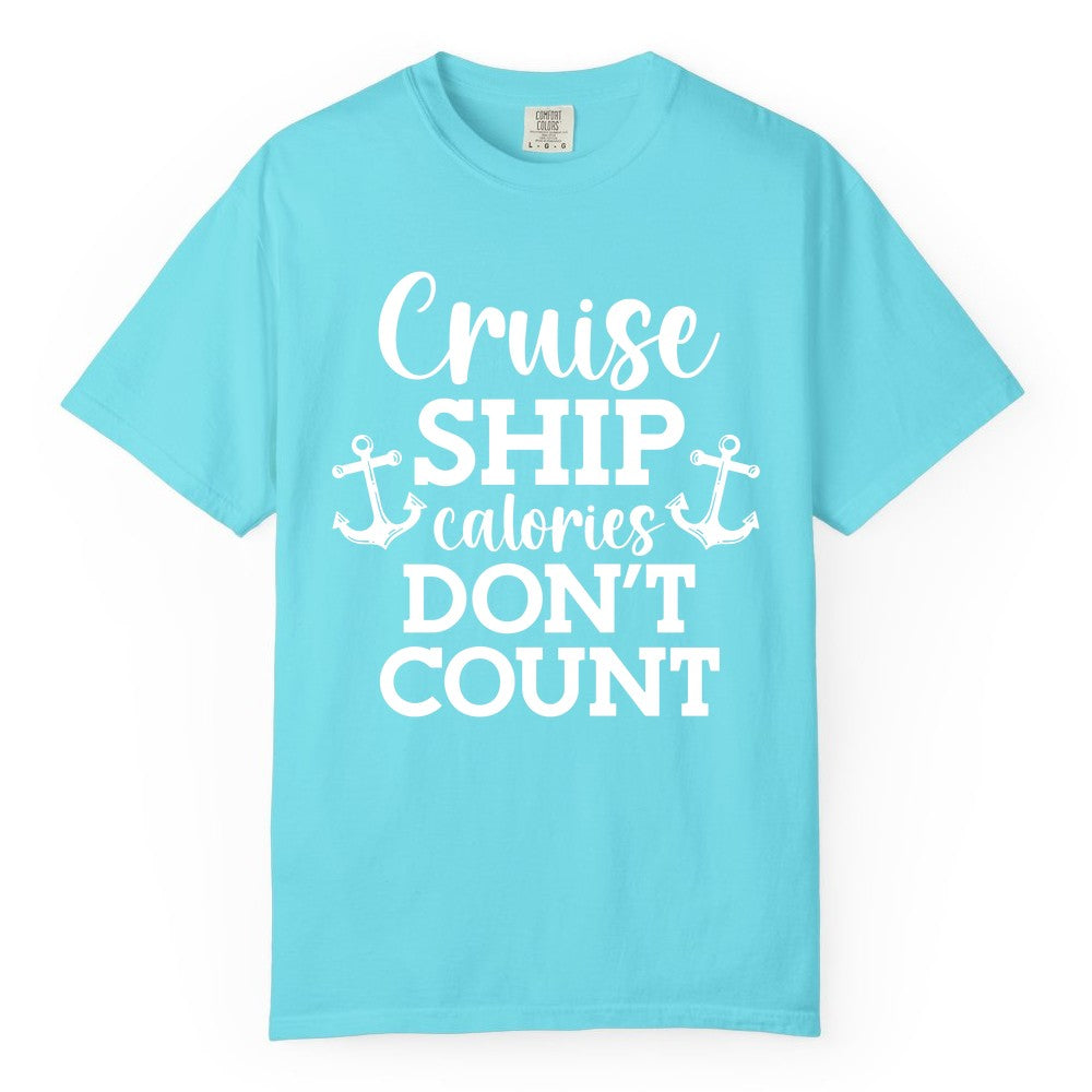Cruise Ship Shirt - Funny Cruise Calories Don't Count Anchor Tee (Comfort Color) in Lagoon Blue - Cruise Ship Calories Don’t Count Shirt with Anchors Funny Nautical