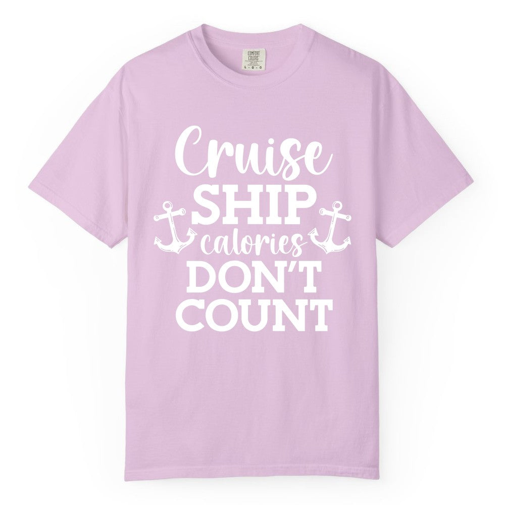 Cruise Ship Shirt - Funny Cruise Calories Don't Count Anchor Tee (Comfort Color) in Orchid - Cruise Ship Calories Don’t Count Shirt with Anchors Funny Nautical