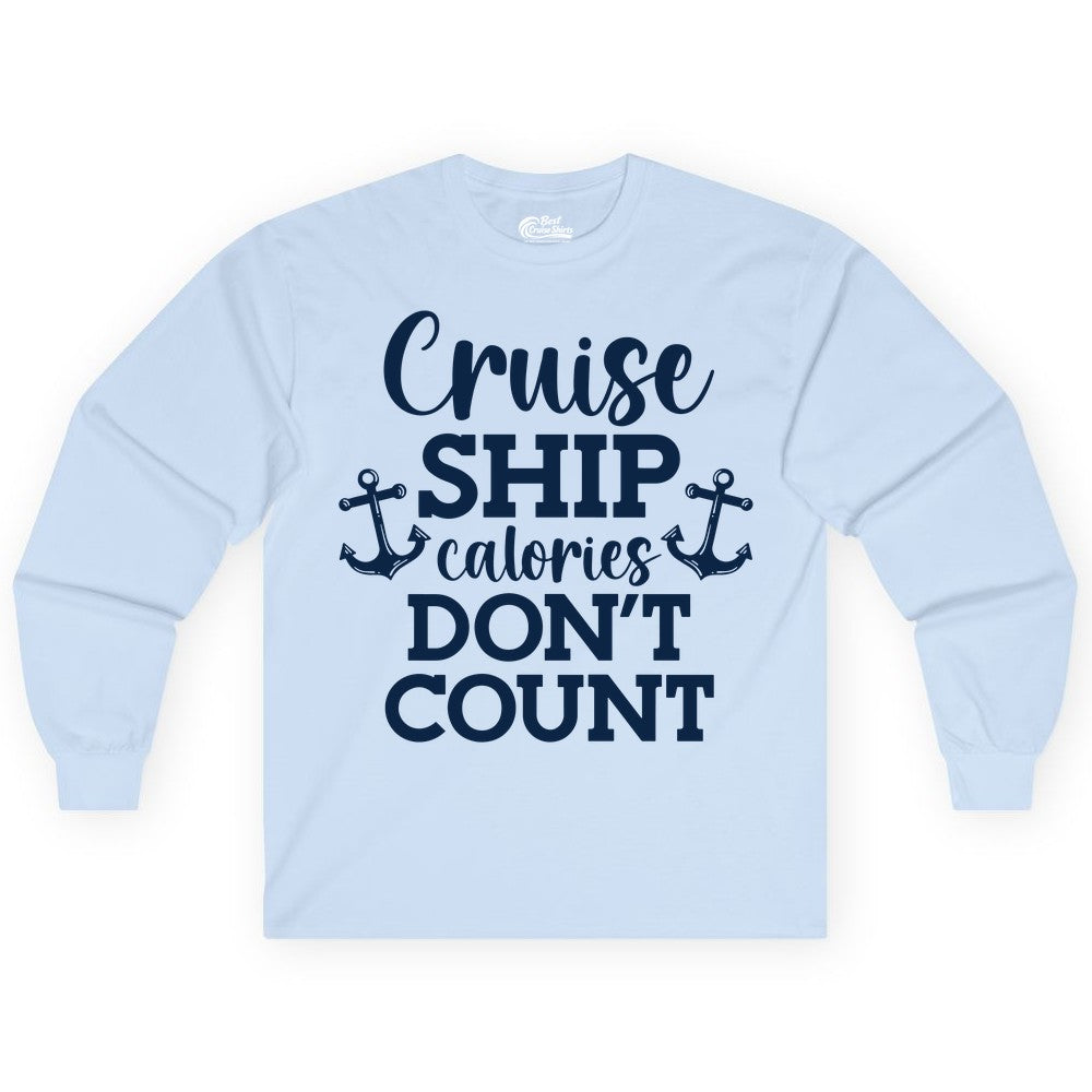 Cruise Ship Shirt - Funny Cruise Calories Don't Count Anchor Tee (Long Sleeve) in Light Blue - Cruise Ship Calories Don’t Count Shirt with Anchors Funny Nautical