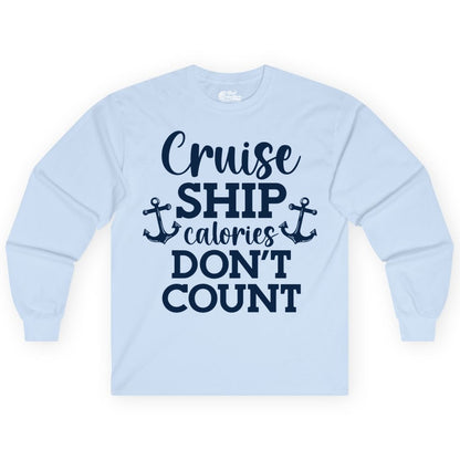 Cruise Ship Shirt - Funny Cruise Calories Don't Count Anchor Tee (Long Sleeve) in Light Blue - Cruise Ship Calories Don’t Count Shirt with Anchors Funny Nautical
