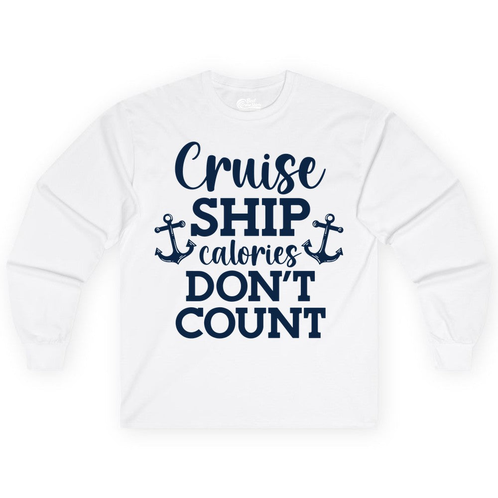 Cruise Ship Shirt - Funny Cruise Calories Don't Count Anchor Tee (Long Sleeve) in White - Cruise Ship Calories Don’t Count Shirt with Anchors Funny Nautical