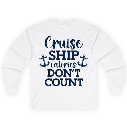Cruise Ship Shirt - Funny Cruise Calories Don't Count Anchor Tee (Long Sleeve) in White - Cruise Ship Calories Don’t Count Shirt with Anchors Funny Nautical