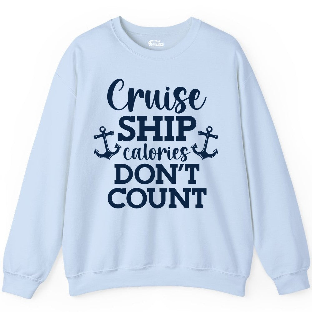 Cruise Ship Shirt - Funny Cruise Calories Don't Count Anchor Tee (Sweatshirt) in Light Blue - Cruise Ship Calories Don’t Count Shirt with Anchors Funny Nautical