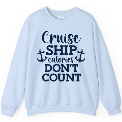 Cruise Ship Shirt - Funny Cruise Calories Don't Count Anchor Tee (Sweatshirt) in Light Blue - Cruise Ship Calories Don’t Count Shirt with Anchors Funny Nautical