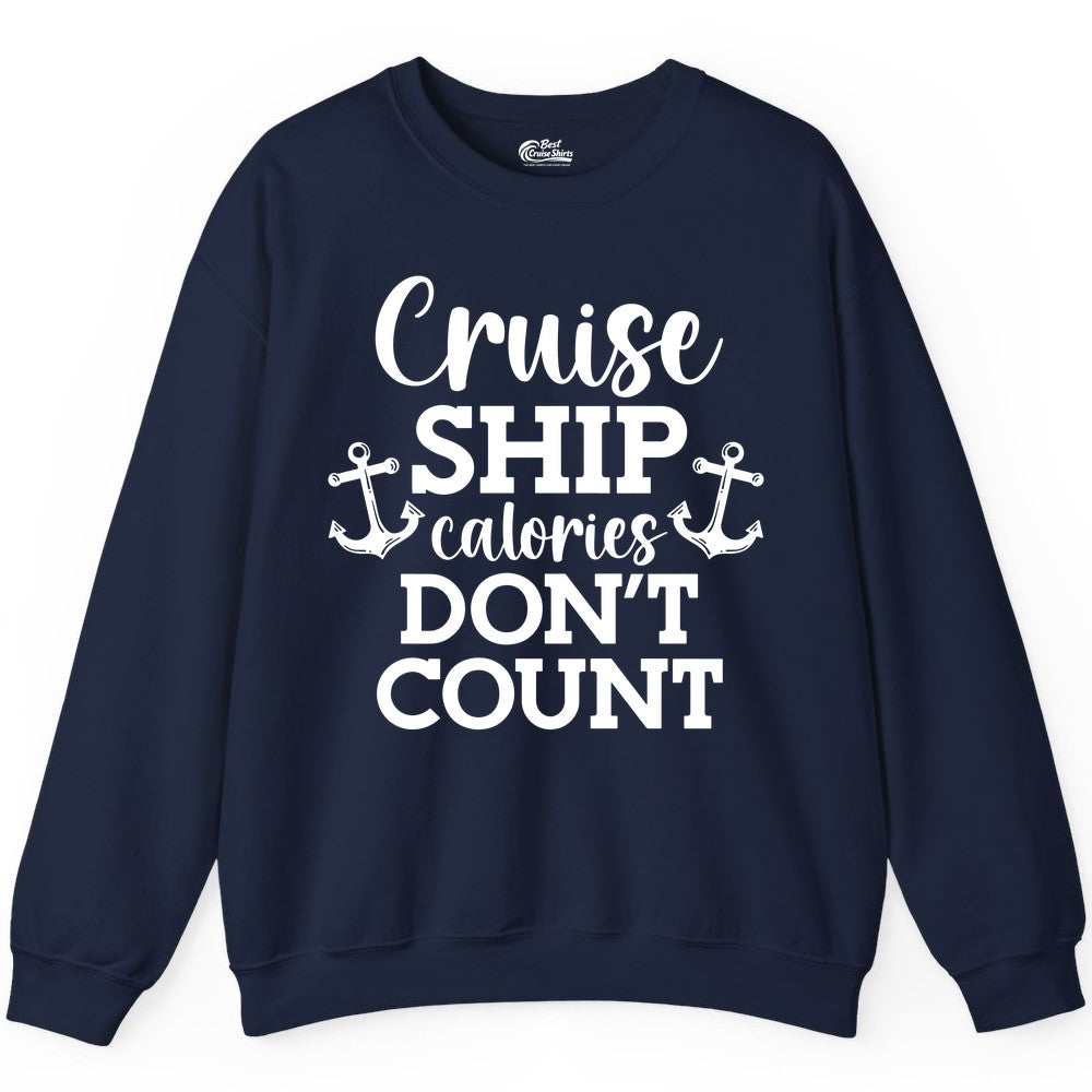 Cruise Ship Shirt - Funny Cruise Calories Don't Count Anchor Tee (Sweatshirt) in Navy - Cruise Ship Calories Don’t Count Shirt with Anchors Funny Nautical