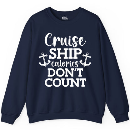 Cruise Ship Shirt - Funny Cruise Calories Don't Count Anchor Tee (Sweatshirt) in Navy - Cruise Ship Calories Don’t Count Shirt with Anchors Funny Nautical