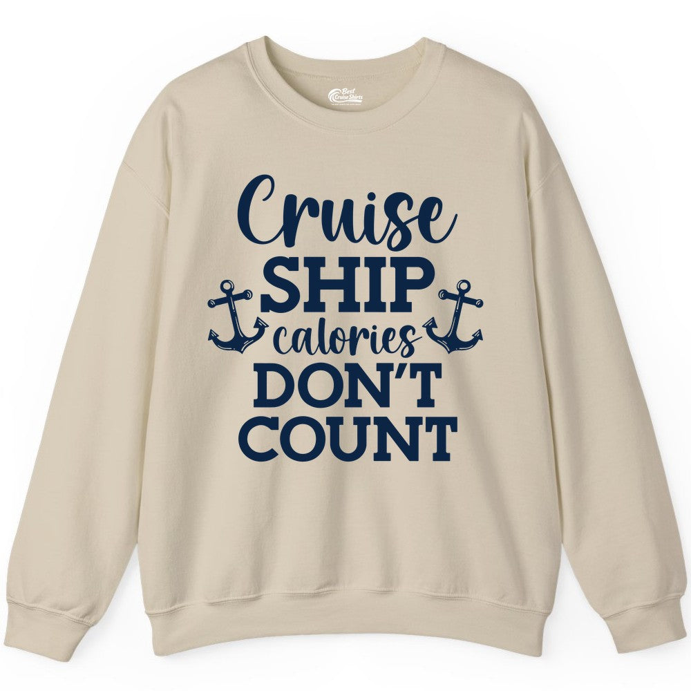 Cruise Ship Shirt - Funny Cruise Calories Don't Count Anchor Tee (Sweatshirt) in Sand - Cruise Ship Calories Don’t Count Shirt with Anchors Funny Nautical