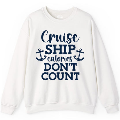 Cruise Ship Shirt - Funny Cruise Calories Don't Count Anchor Tee (Sweatshirt) in White - Cruise Ship Calories Don’t Count Shirt with Anchors Funny Nautical