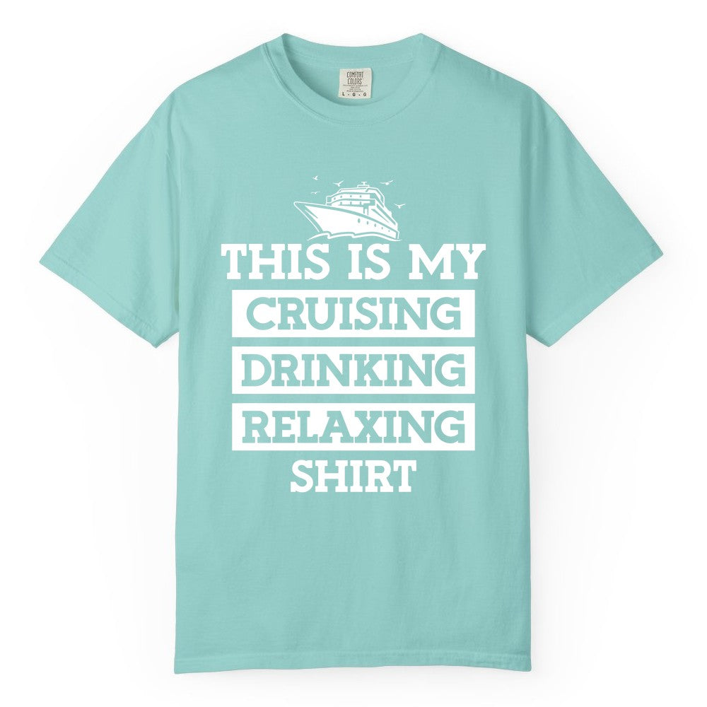 Cruise Drinking Shirt - Funny Cruise T-Shirt for Vacation Relaxation (Comfort Color) in Chalky Mint - This Is My Cruising Drinking Relaxing Shirt - Funny Cruise Ship Tee