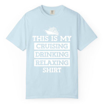 Cruise Drinking Shirt - Funny Cruise T-Shirt for Vacation Relaxation (Comfort Color) in Chambray - This Is My Cruising Drinking Relaxing Shirt - Funny Cruise Ship Tee