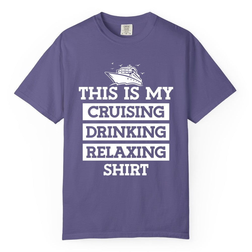 Cruise Drinking Shirt - Funny Cruise T-Shirt for Vacation Relaxation (Comfort Color) in Grape - This Is My Cruising Drinking Relaxing Shirt - Funny Cruise Ship Tee