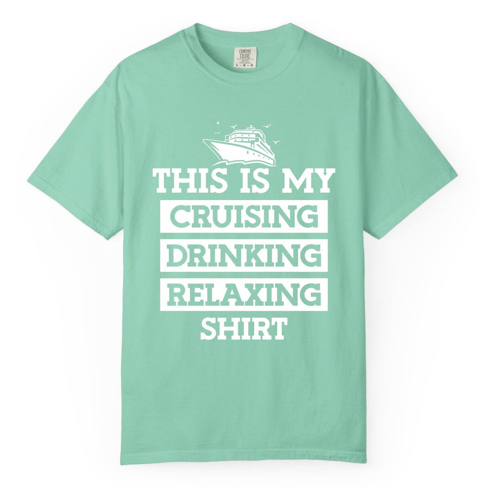 Cruise Drinking Shirt - Funny Cruise T-Shirt for Vacation Relaxation (Comfort Color) in Island Reef - This Is My Cruising Drinking Relaxing Shirt - Funny Cruise Ship Tee