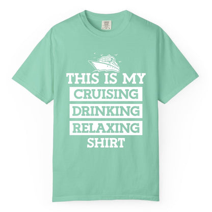Cruise Drinking Shirt - Funny Cruise T-Shirt for Vacation Relaxation (Comfort Color) in Island Reef - This Is My Cruising Drinking Relaxing Shirt - Funny Cruise Ship Tee