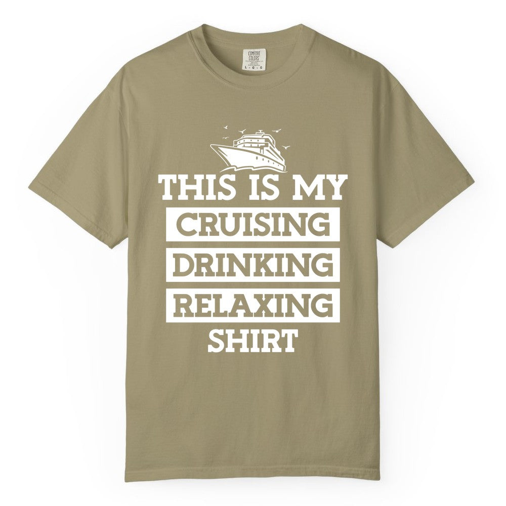 Cruise Drinking Shirt - Funny Cruise T-Shirt for Vacation Relaxation (Comfort Color) in Khaki - This Is My Cruising Drinking Relaxing Shirt - Funny Cruise Ship Tee