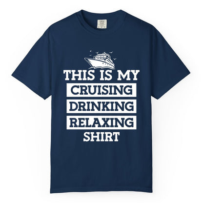 Cruise Drinking Shirt - Funny Cruise T-Shirt for Vacation Relaxation (Comfort Color) in Navy - This Is My Cruising Drinking Relaxing Shirt - Funny Cruise Ship Tee