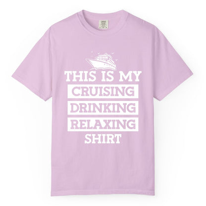 Cruise Drinking Shirt - Funny Cruise T-Shirt for Vacation Relaxation (Comfort Color) in Orchid - This Is My Cruising Drinking Relaxing Shirt - Funny Cruise Ship Tee