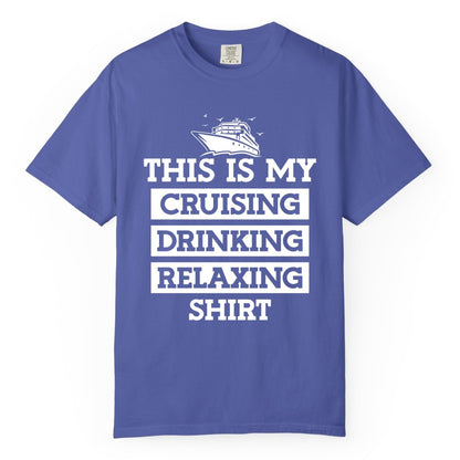 Cruise Drinking Shirt - Funny Cruise T-Shirt for Vacation Relaxation (Comfort Color) in Periwinkle - This Is My Cruising Drinking Relaxing Shirt - Funny Cruise Ship Tee