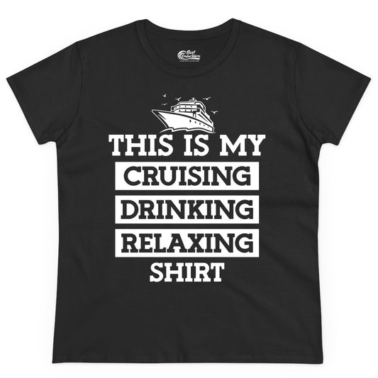 Cruise Drinking Shirt - Funny Cruise T-Shirt for Vacation Relaxation (Ladies Tee) in Black - This Is My Cruising Drinking Relaxing Shirt - Funny Cruise Ship Tee