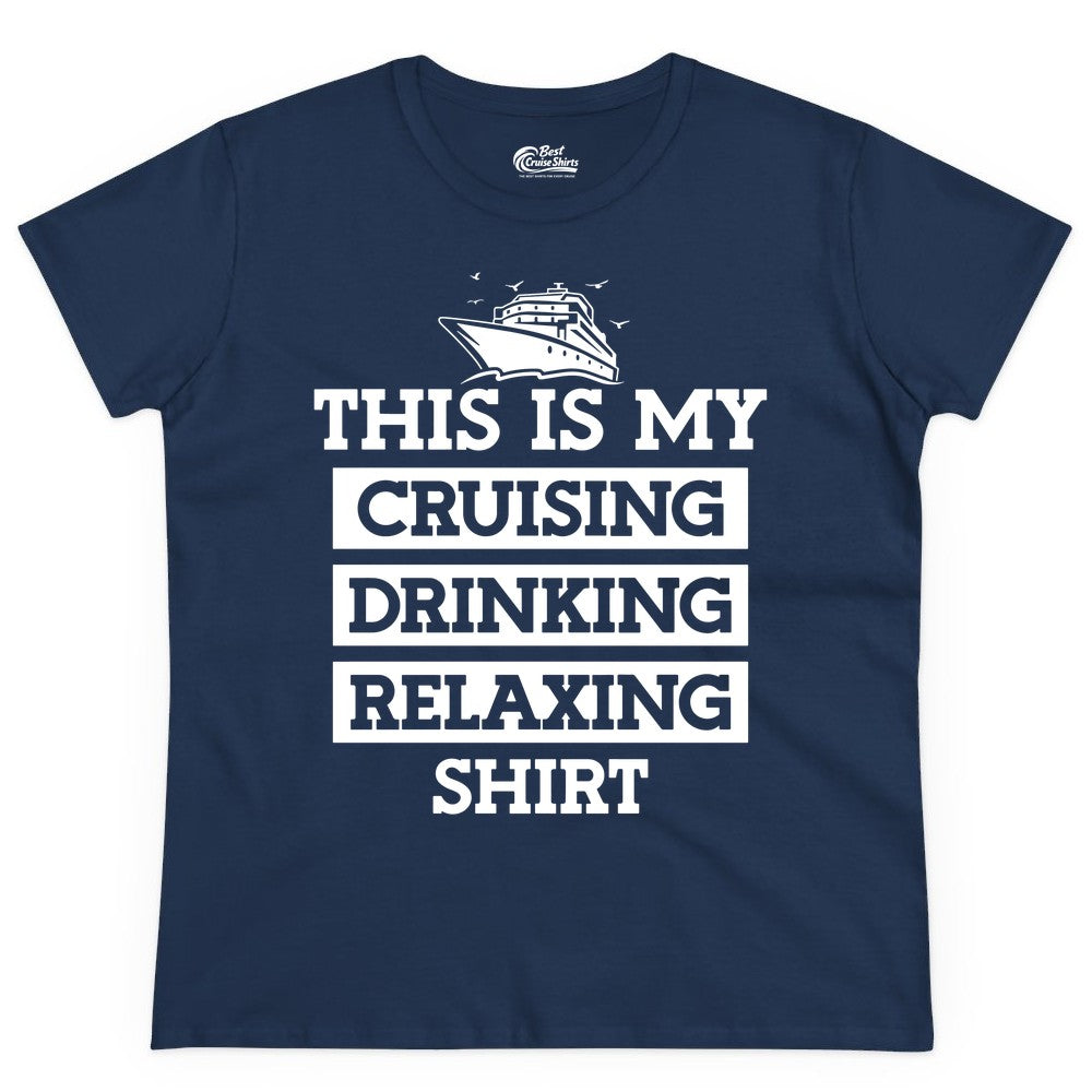 Cruise Drinking Shirt - Funny Cruise T-Shirt for Vacation Relaxation (Ladies Tee) in Navy - This Is My Cruising Drinking Relaxing Shirt - Funny Cruise Ship Tee