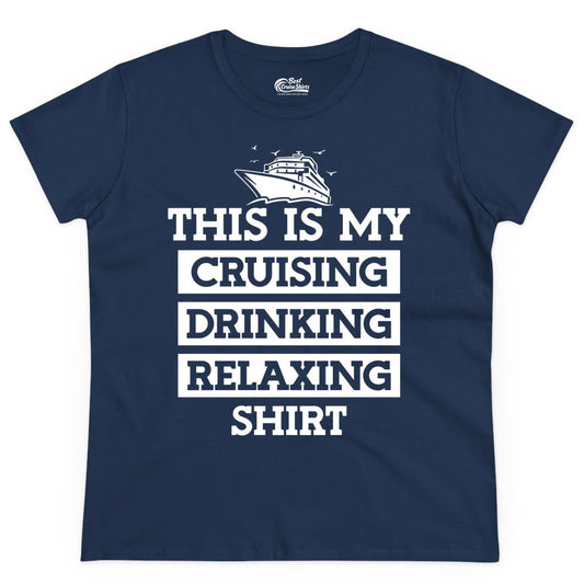 Cruise Drinking Shirt - Funny Cruise T-Shirt for Vacation Relaxation (Ladies Tee) in Navy - This Is My Cruising Drinking Relaxing Shirt - Funny Cruise Ship Tee