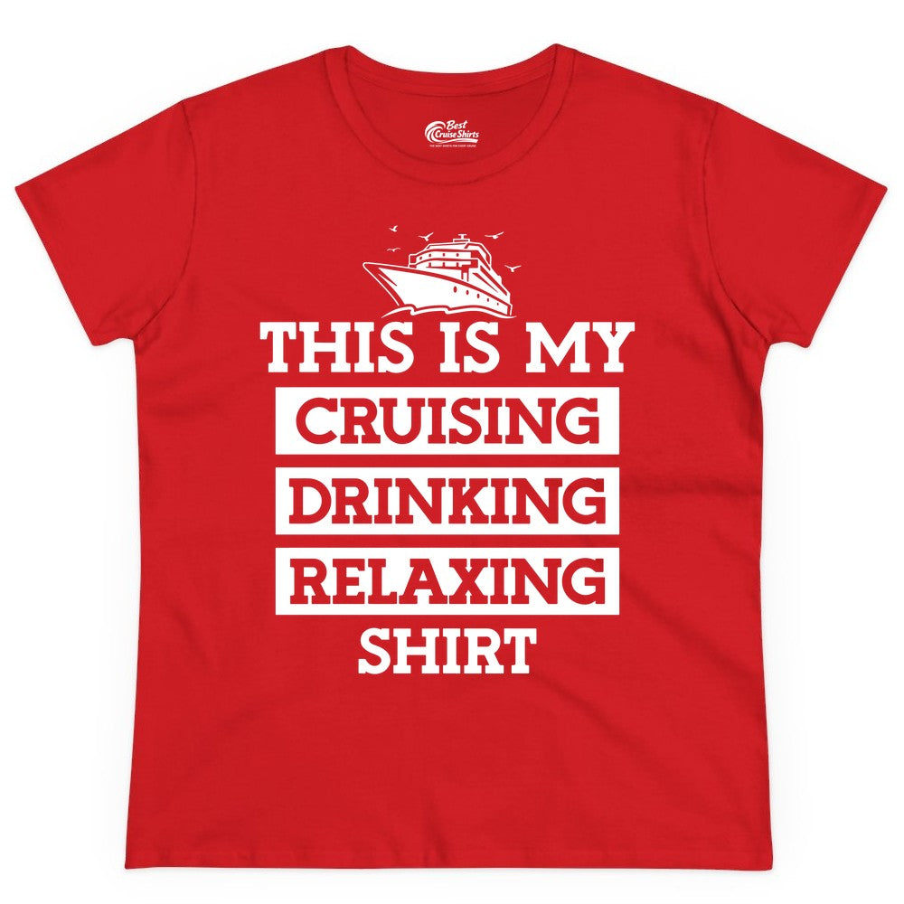 Cruise Drinking Shirt - Funny Cruise T-Shirt for Vacation Relaxation (Ladies Tee) in Red - This Is My Cruising Drinking Relaxing Shirt - Funny Cruise Ship Tee