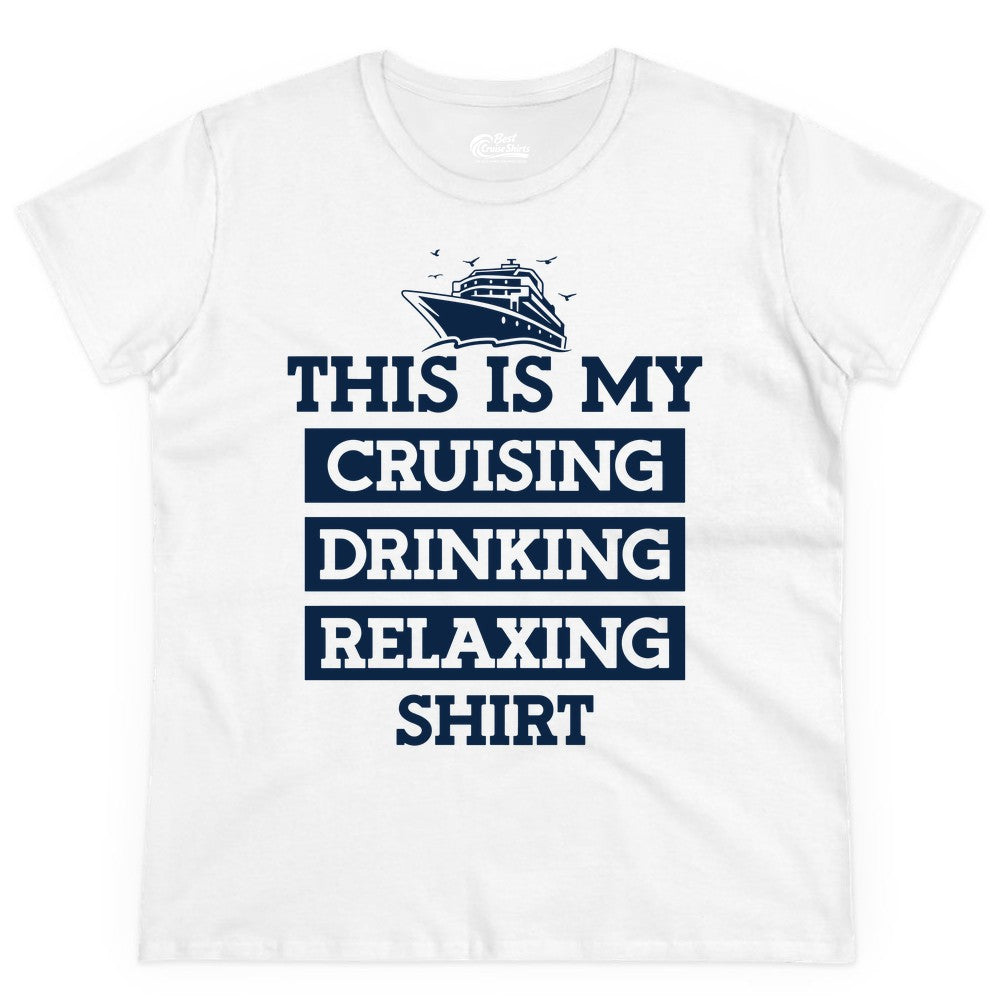 Cruise Drinking Shirt - Funny Cruise T-Shirt for Vacation Relaxation (Ladies Tee) in White - This Is My Cruising Drinking Relaxing Shirt - Funny Cruise Ship Tee