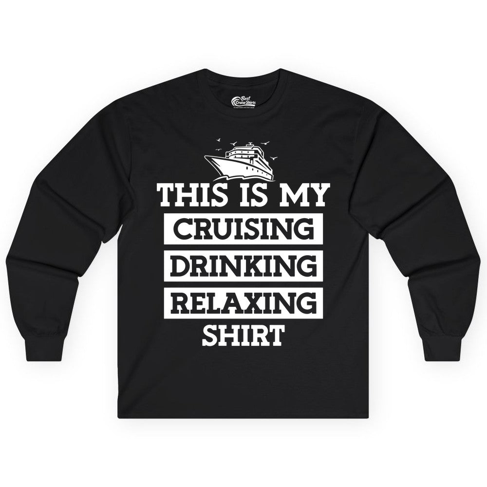 Cruise Drinking Shirt - Funny Cruise T-Shirt for Vacation Relaxation (Long Sleeve) in Black - This Is My Cruising Drinking Relaxing Shirt - Funny Cruise Ship Tee