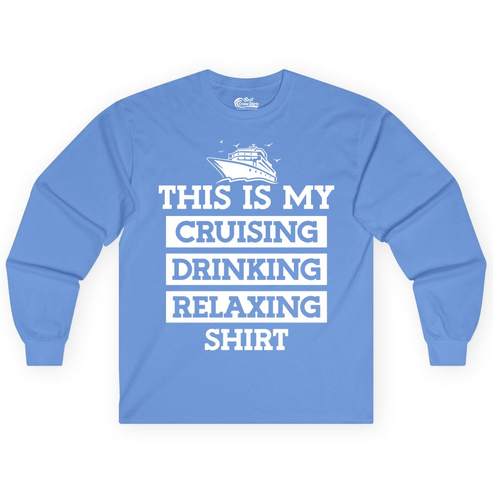 Cruise Drinking Shirt - Funny Cruise T-Shirt for Vacation Relaxation (Long Sleeve) in Carolina Blue - This Is My Cruising Drinking Relaxing Shirt - Funny Cruise Ship Tee