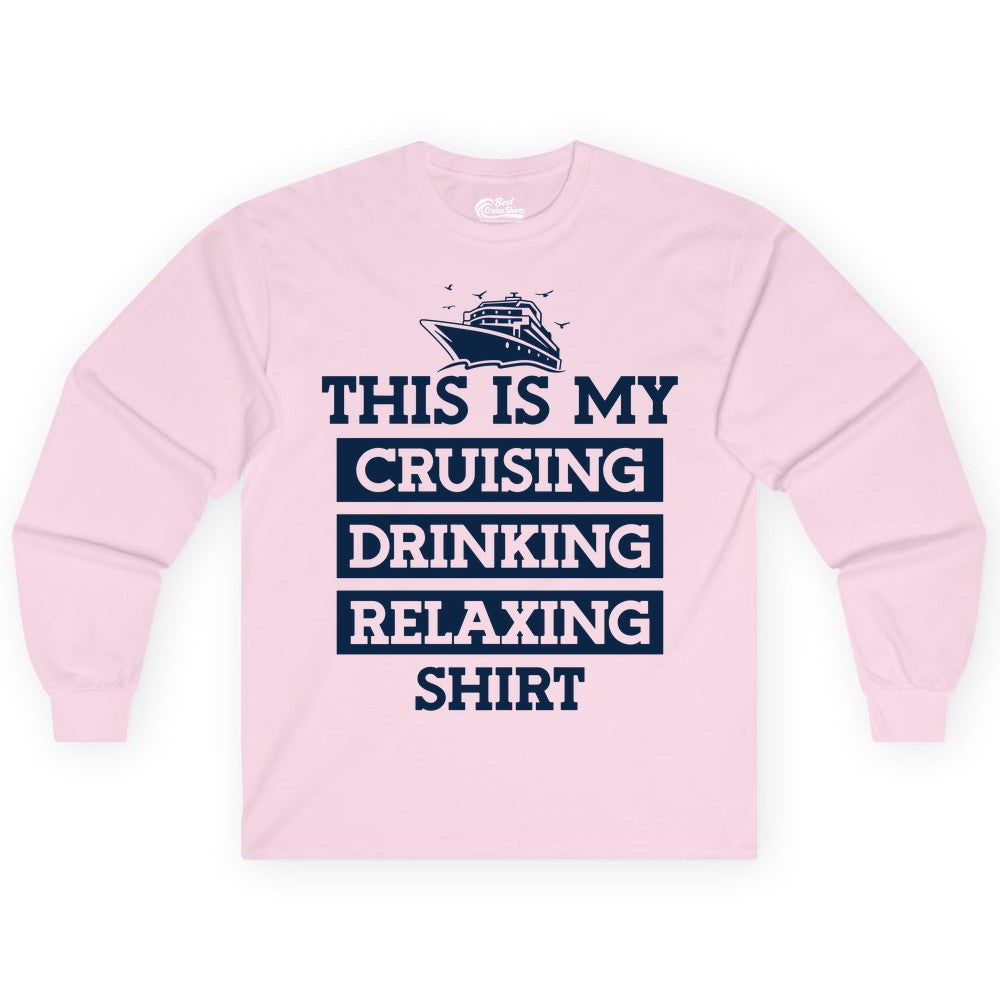 Cruise Drinking Shirt - Funny Cruise T-Shirt for Vacation Relaxation (Long Sleeve) in Light Pink - This Is My Cruising Drinking Relaxing Shirt - Funny Cruise Ship Tee