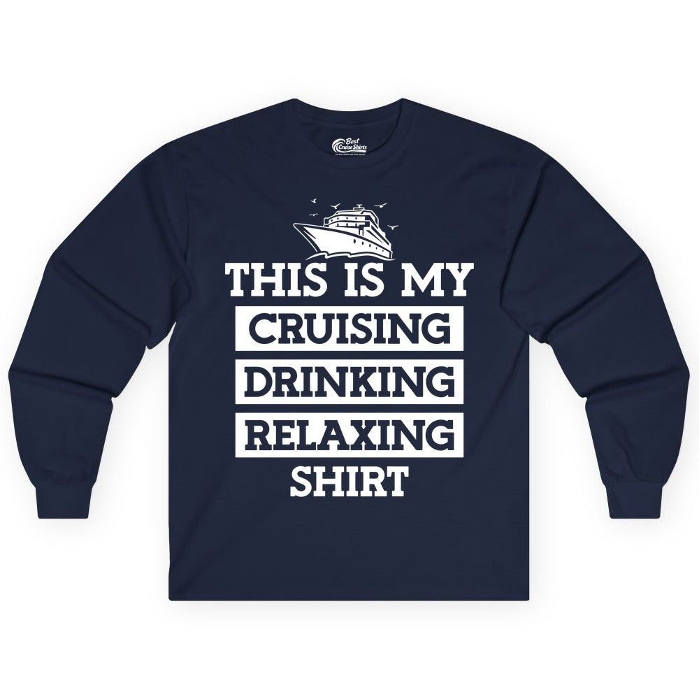 Cruise Drinking Shirt - Funny Cruise T-Shirt for Vacation Relaxation (Long Sleeve) in Navy - This Is My Cruising Drinking Relaxing Shirt - Funny Cruise Ship Tee