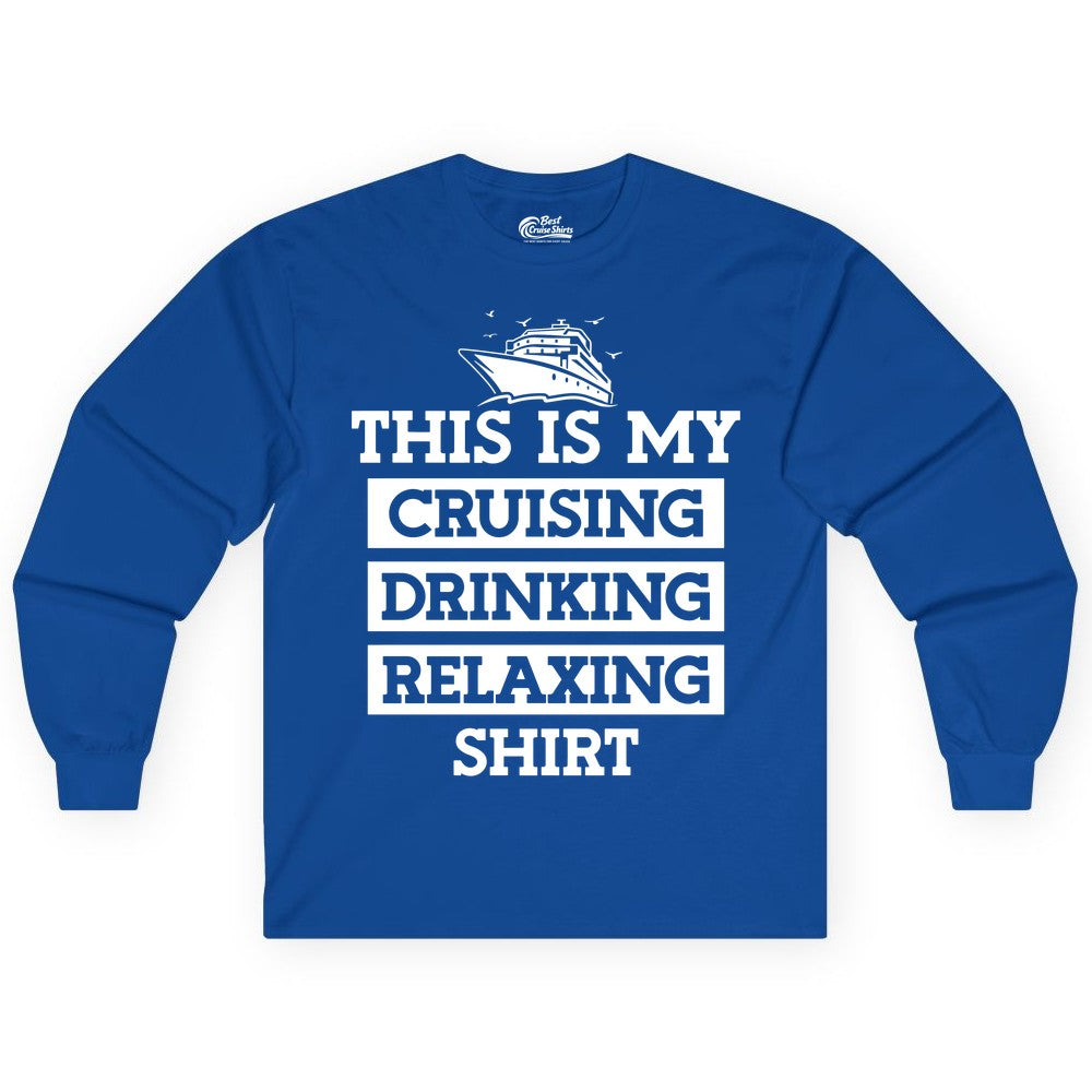 Cruise Drinking Shirt - Funny Cruise T-Shirt for Vacation Relaxation (Long Sleeve) in Royal - This Is My Cruising Drinking Relaxing Shirt - Funny Cruise Ship Tee